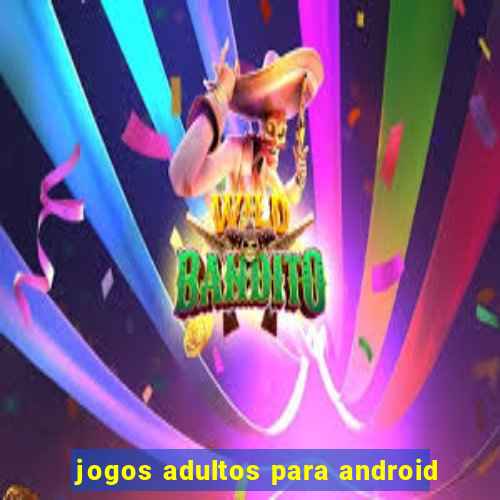 jogos adultos para android